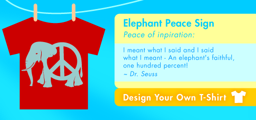 Elephant Peace Sign Peace of inpiration:  I meant what I said and I said what I meant - An elephant's faithful,  one hundred percent!  ~ Dr. Seuss